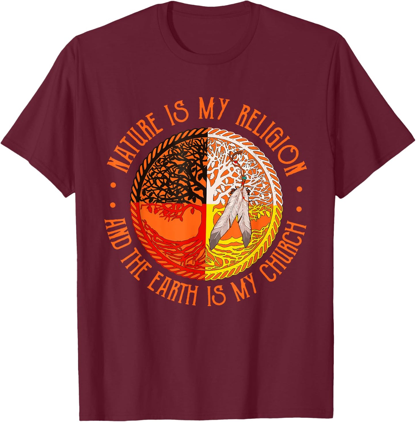 Nature Is My Religion And The Earth Is My Church T-Shirt - T-Shirt | Maroon