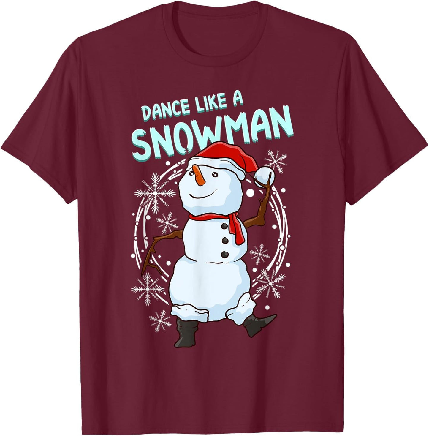 Christmas Winter Snowball Fights Snowmen Apparel Dance Like A Snowman Funny Dancing Snowman T-Shirt - T-Shirt | Maroon