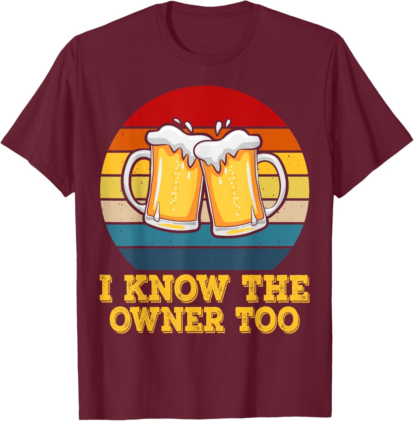 I Know The Owner Too Funny Bartender Men Women T-Shirt - T-Shirt | Maroon