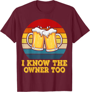 I Know The Owner Too Funny Bartender Men Women T-Shirt - T-Shirt | Maroon
