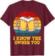 I Know The Owner Too Funny Bartender Men Women T-Shirt - T-Shirt | Maroon