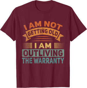 I Am Not Getting Old Outliving The Warranty Senior Citizen T-Shirt - T-Shirt | Maroon