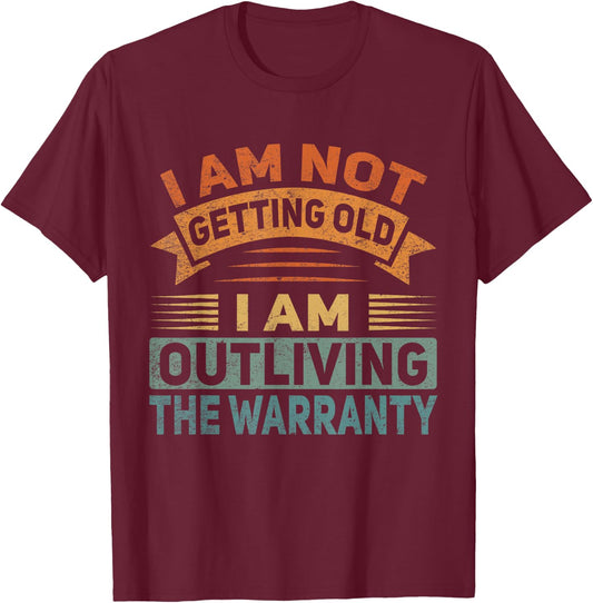 I Am Not Getting Old Outliving The Warranty Senior Citizen T-Shirt - T-Shirt | Maroon