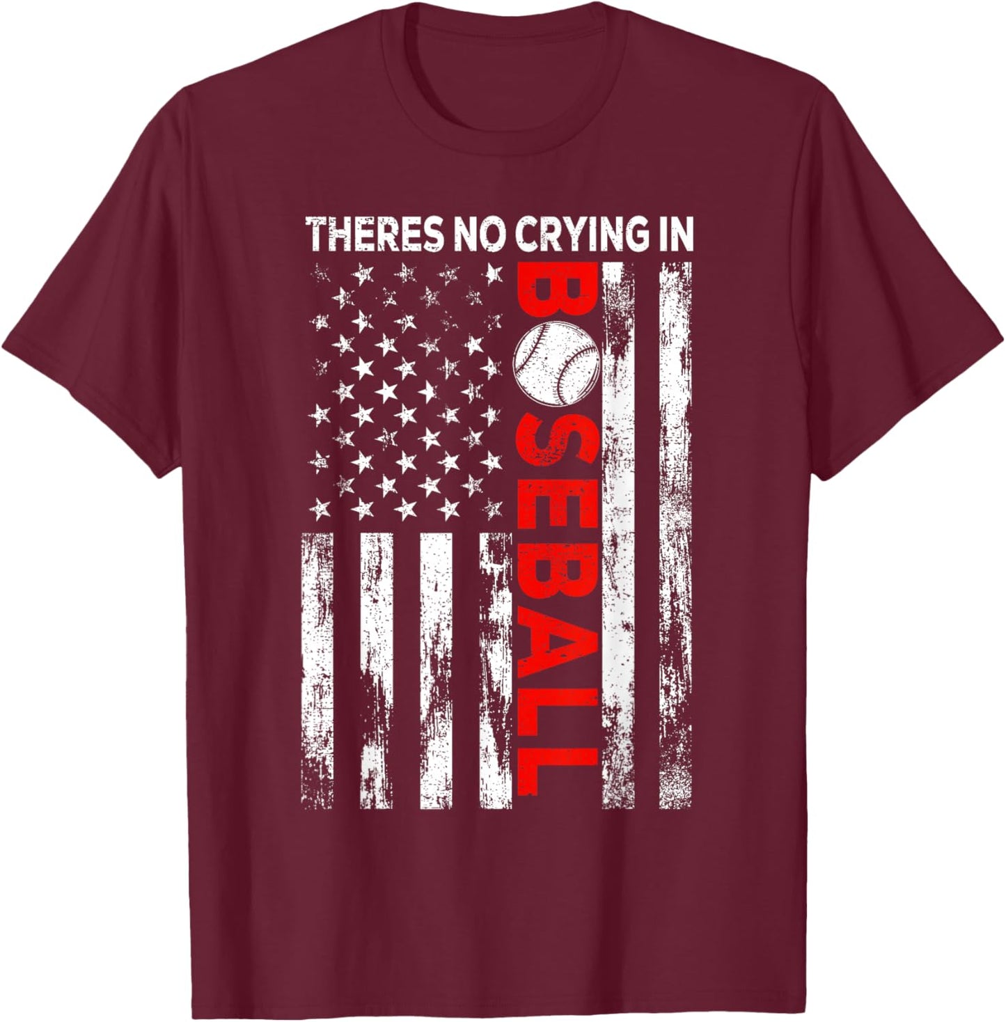 There no Crying in Baseball American Flag Game Day Baseball T-Shirt - T-Shirt | Maroon