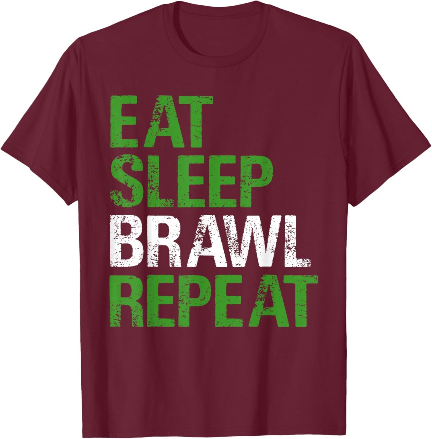 Eat Sleep Brawl Repeat Quote for Combat Fans T-Shirt - T-Shirt | Maroon