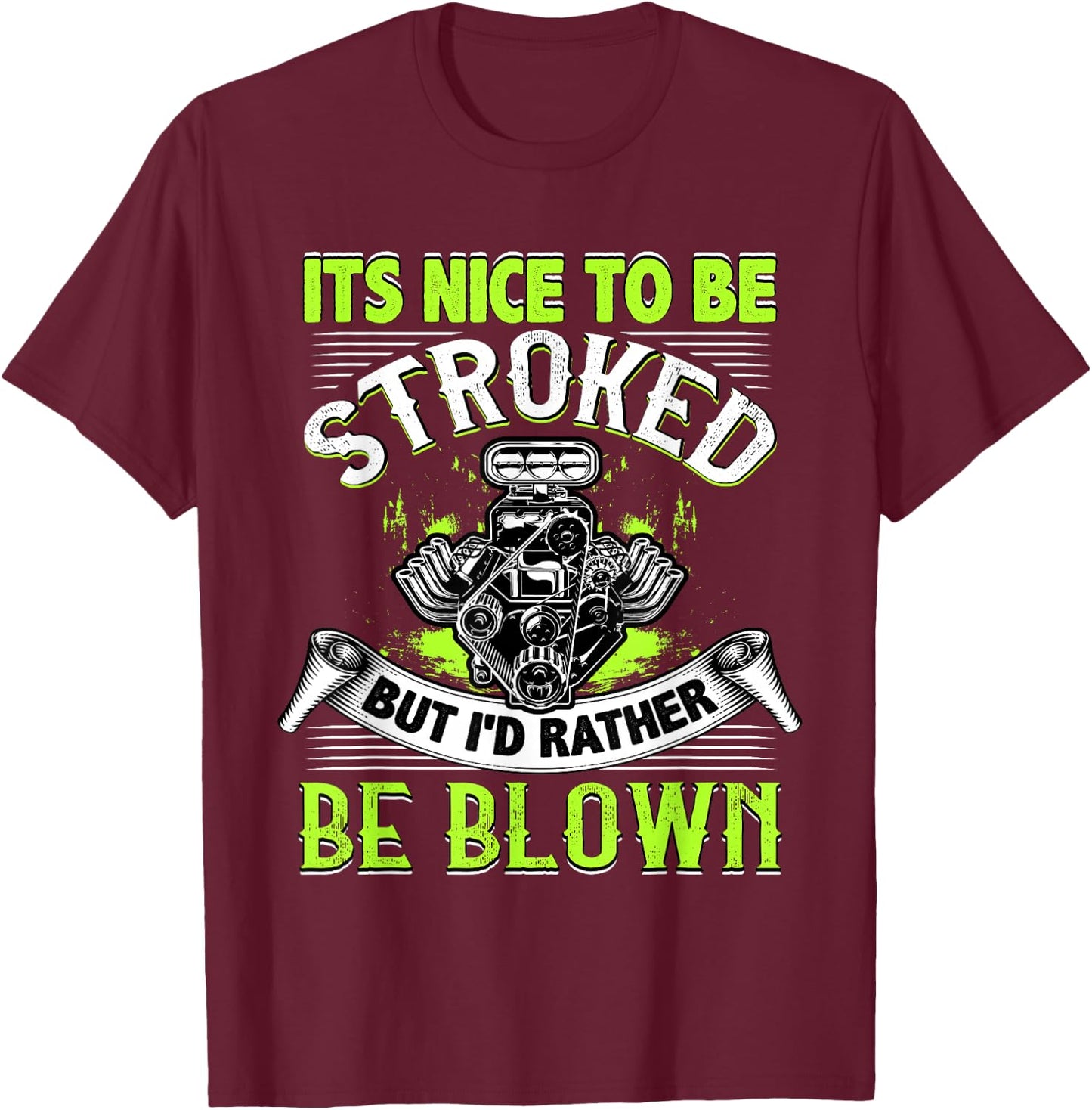 It's Nice To Be Stroked Funny Racing Drag Race T-Shirt - T-Shirt | Maroon