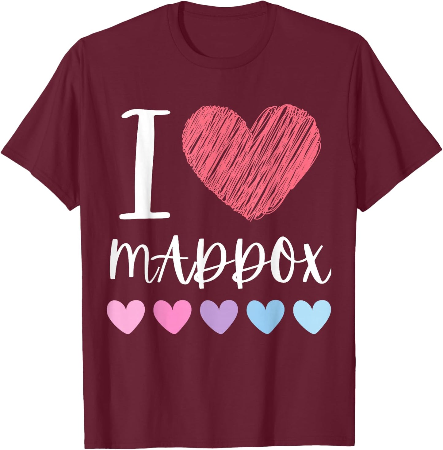 I Love MADDOX Personalized Name Cool Birthday Party T-Shirt - T-Shirt | Maroon