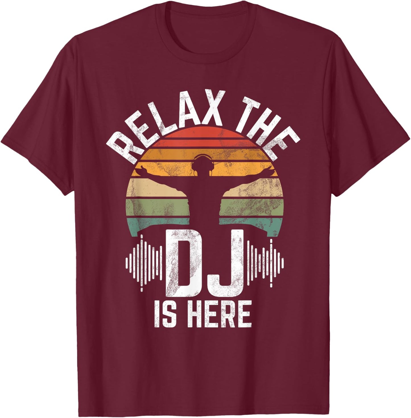 Relax the Dj is here DJ T-Shirt - T-Shirt | Maroon