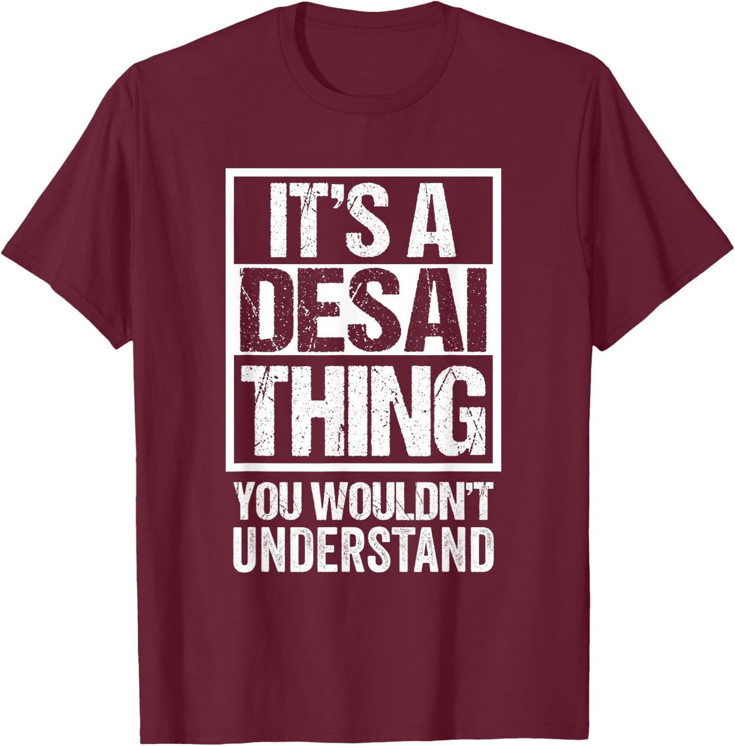 It's A Desai Thing You Wouldn't Understand | Family Name T-Shirt - T-Shirt | Maroon