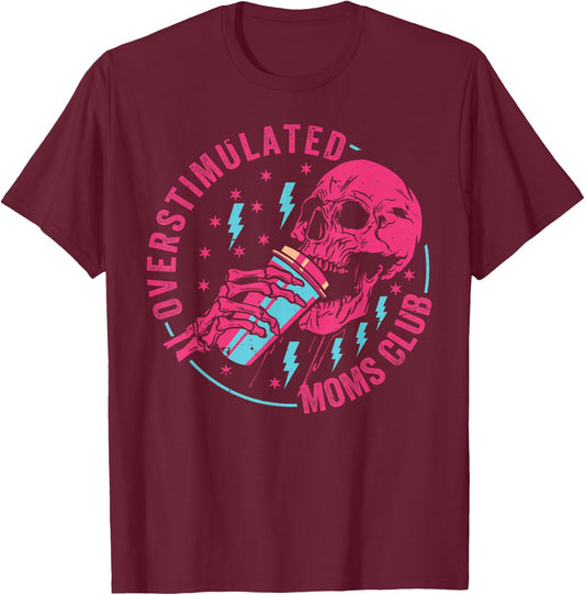 Funny Children - Mom - Dad Overstimulated Moms Club T-Shirt - T-Shirt | Maroon
