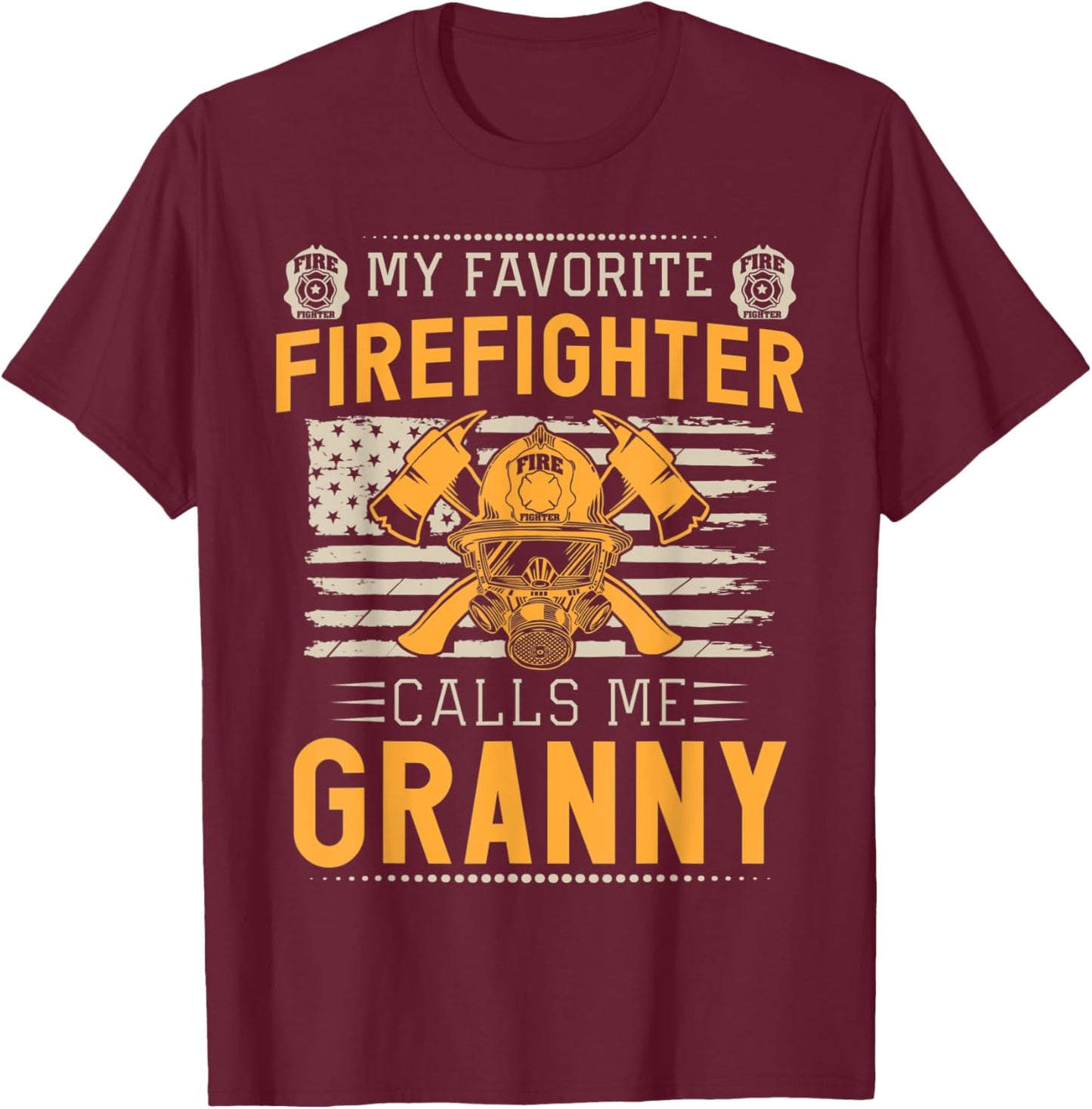 My Favorite Firefighter Calls Me Granny Proud Fireman T-Shirt - T-Shirt | Maroon