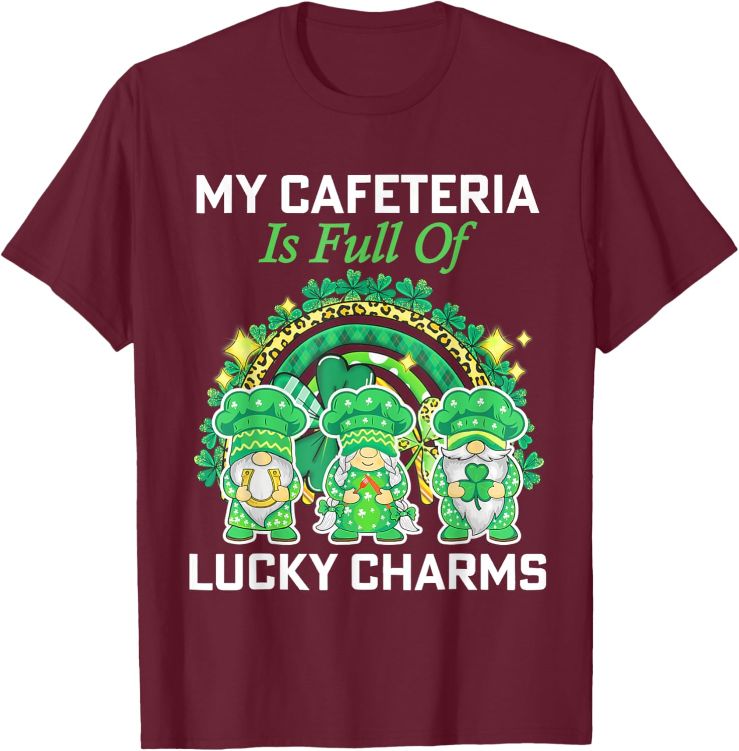 Cute My Cafeteria Workers Lunch Lady Chef St Patrick's Day T-Shirt - T-Shirt | Maroon
