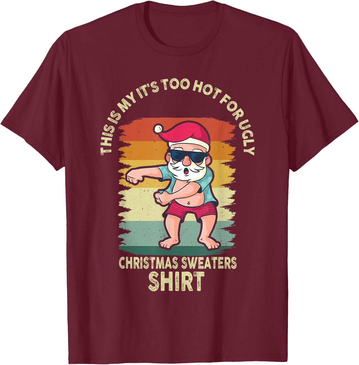 This Is My It's Too Hot For Ugly Christmas Sweaters T-Shirt - T-Shirt | Maroon