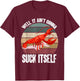 Well It Ain't Gonna Suck Itself Crawfish Crawdad Lobster T-Shirt - T-Shirt | Maroon