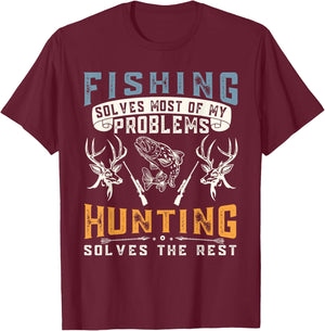 Fishing Solves Most of The Problem Hunting Solves The Rest T-Shirt - T-Shirt | Maroon