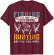 Fishing Solves Most of The Problem Hunting Solves The Rest T-Shirt - T-Shirt | Maroon