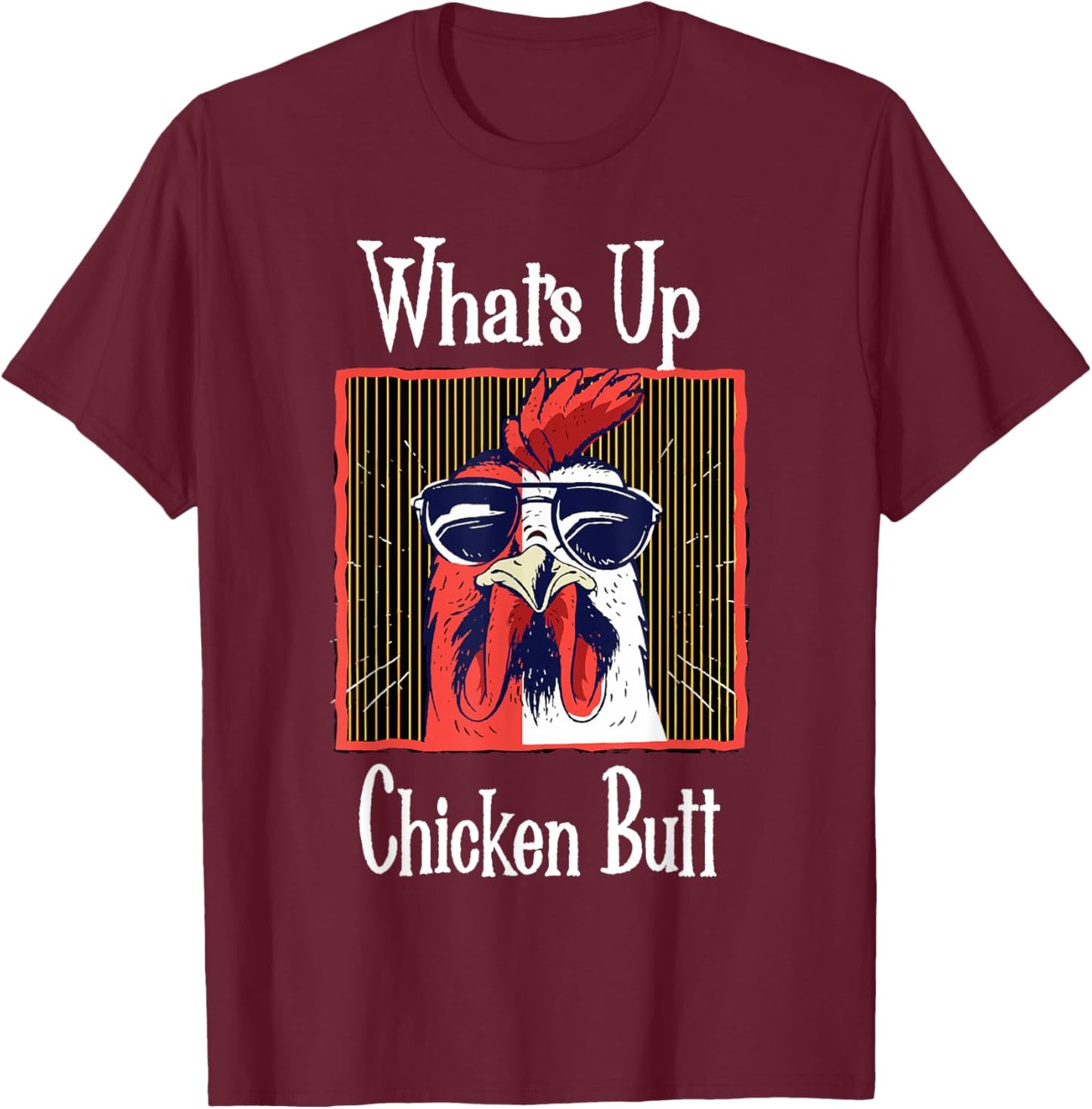 What's Up Chicken Butt Funny Quotes Sayings Joke Word Pun T-Shirt - T-Shirt | Maroon