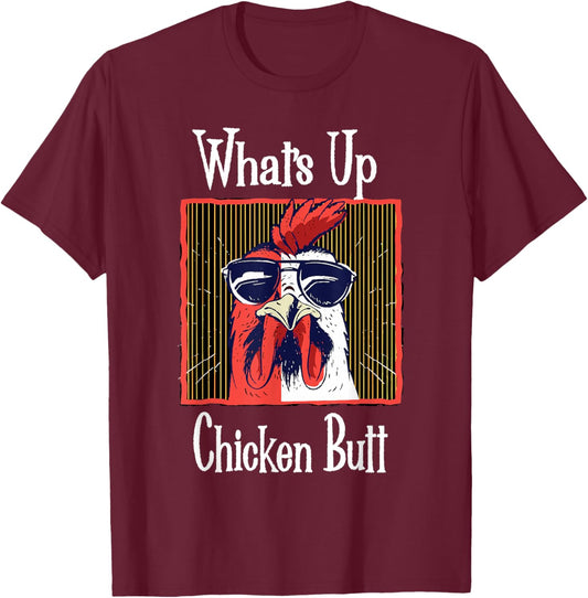 What's Up Chicken Butt Funny Quotes Sayings Joke Word Pun T-Shirt - T-Shirt | Maroon