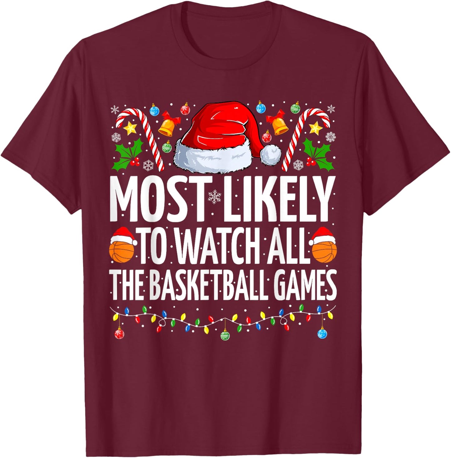 Most Likely To Watch Basketball Games Christmas Basketball T-Shirt - T-Shirt | Maroon