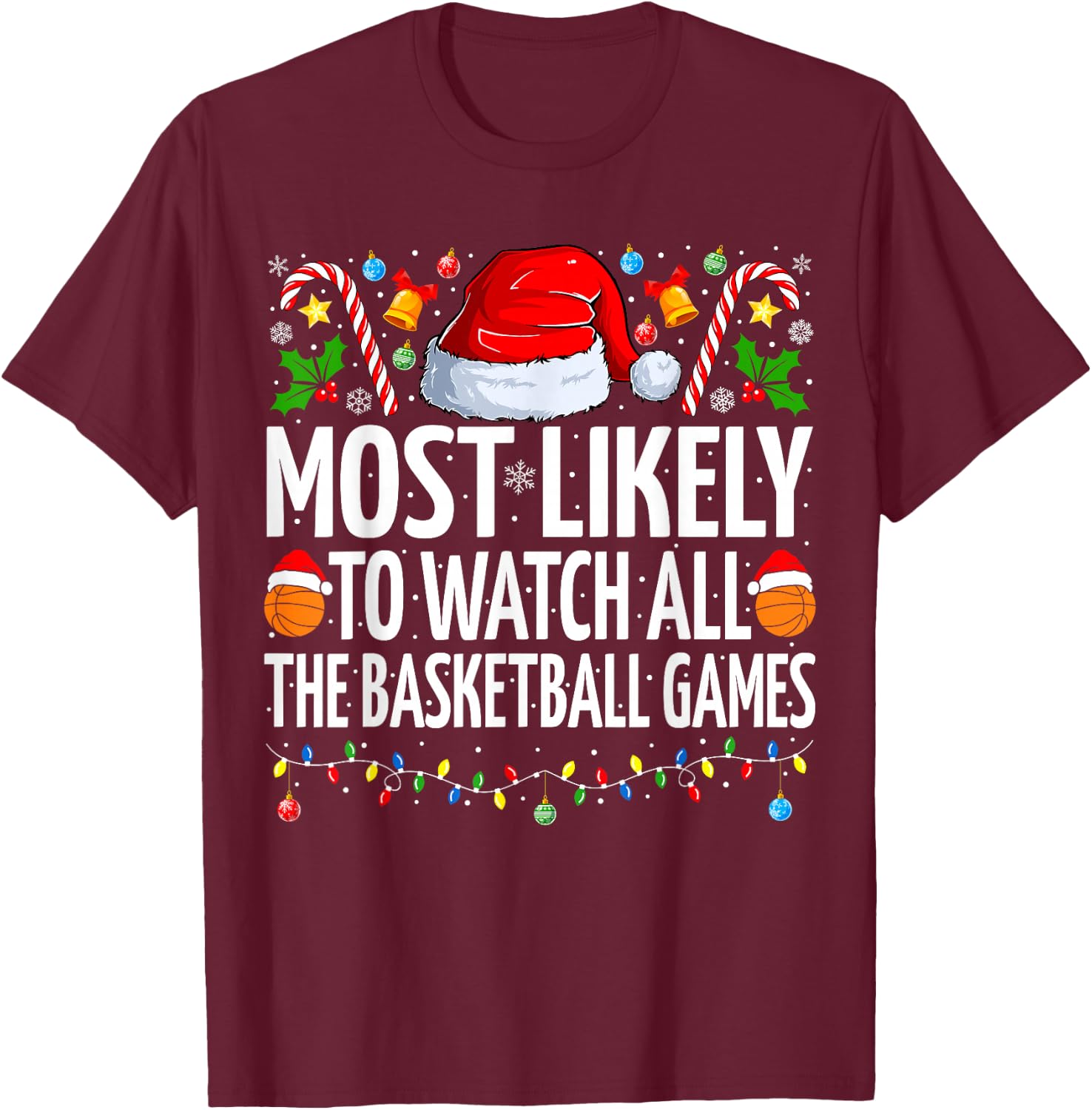 Most Likely To Watch Basketball Games Christmas Basketball T-Shirt - T-Shirt | Maroon