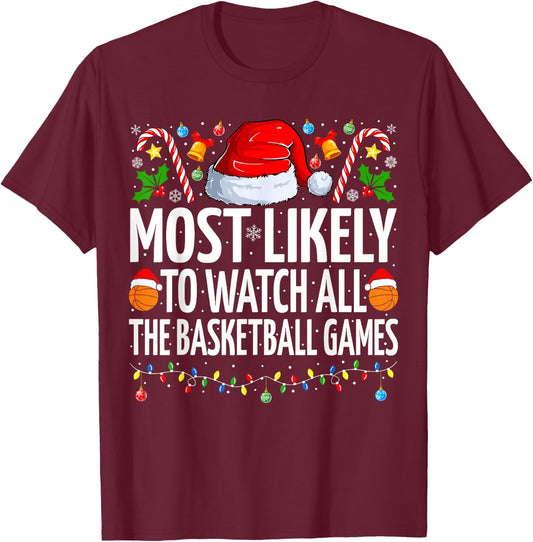 Most Likely To Watch Basketball Games Christmas Basketball T-Shirt - T-Shirt | Maroon