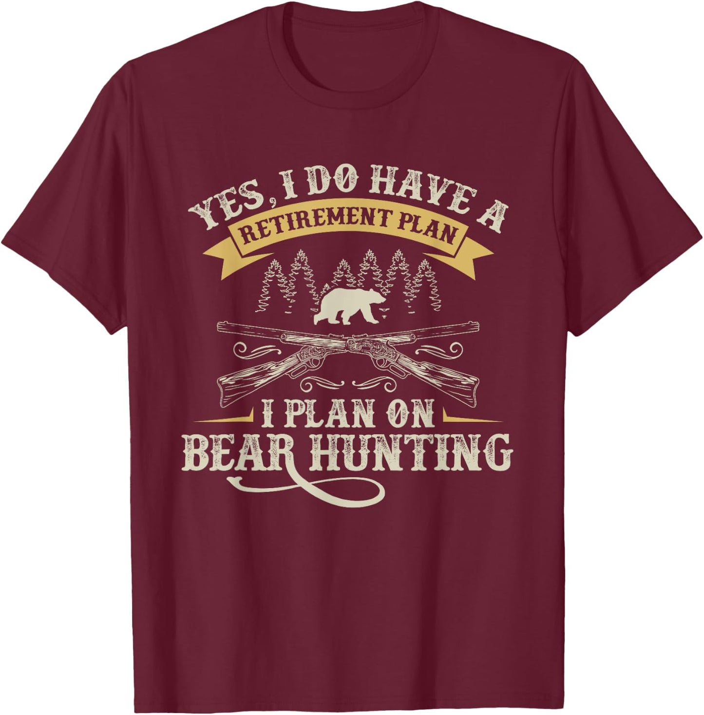 Funny Retirement Plan Hunting Lover Graphic for Bear Hunters T-Shirt - T-Shirt | Maroon