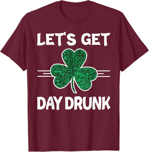Let's Get Day Drunk St Patricks Day Irish Drinking Shamrock T-Shirt - T-Shirt | Maroon