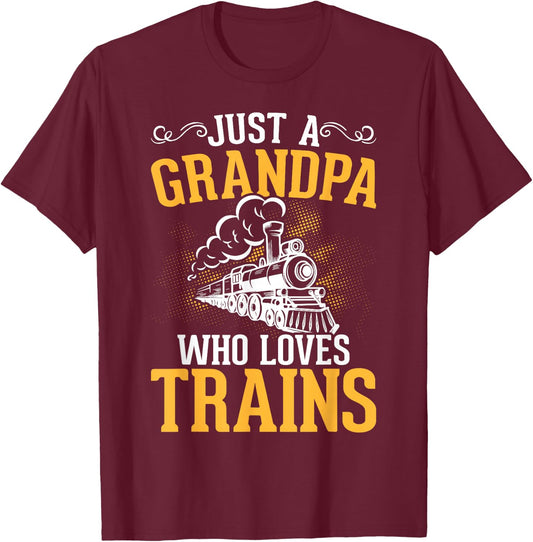 Just A Grandpa Who Loves Trains T-Shirt - T-Shirt | Maroon