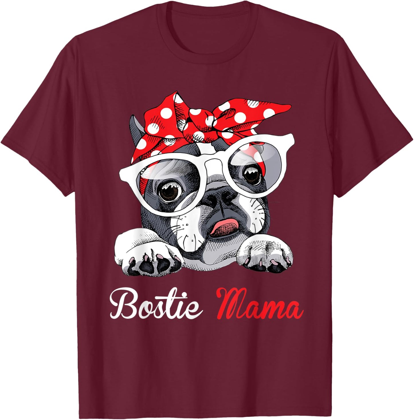 Bostie Mama Funny Boston Terrier Dog Mom Mother's Day T-Shirt - T-Shirt | Maroon