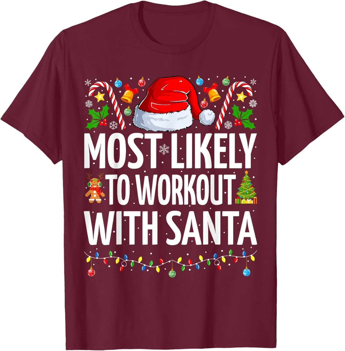 Most Likely To Workout With Santa Funny Fitness Christmas T-Shirt - T-Shirt | Maroon