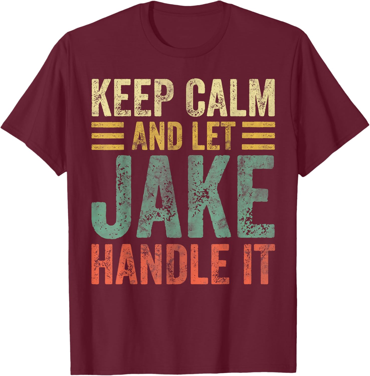 Personalized Name Shirt Keep Calm And Let Jake Handle it T-Shirt - T-Shirt | Maroon