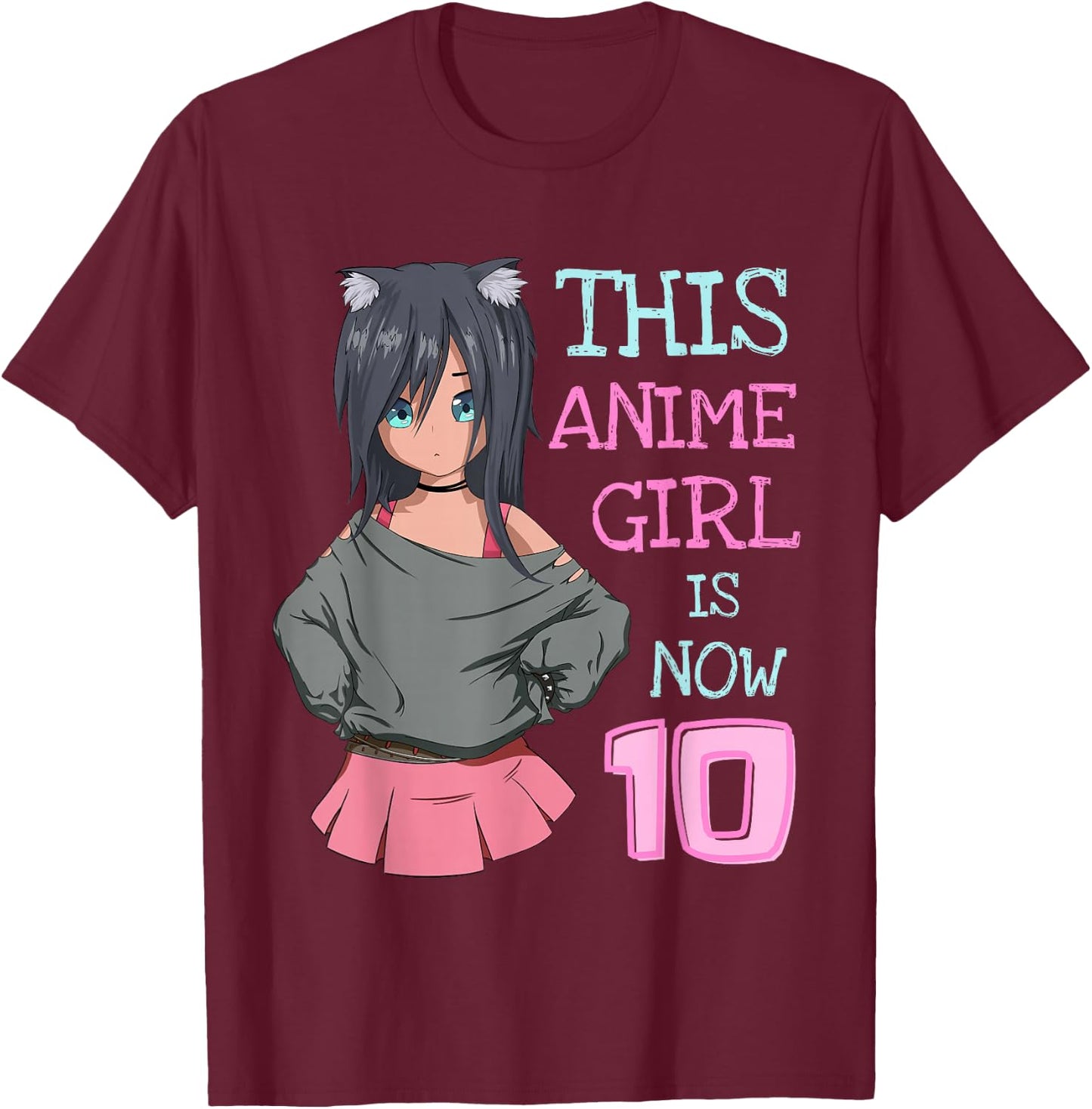 This Anime Girl is Now 10 Years Old Birthday Girl Kawaii T-Shirt - T-Shirt | Maroon