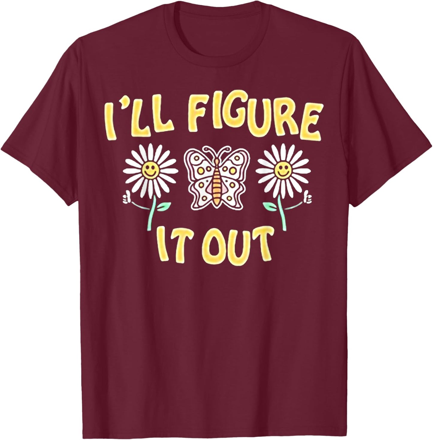 I’ll Figure It Out T-Shirt - T-Shirt | Maroon