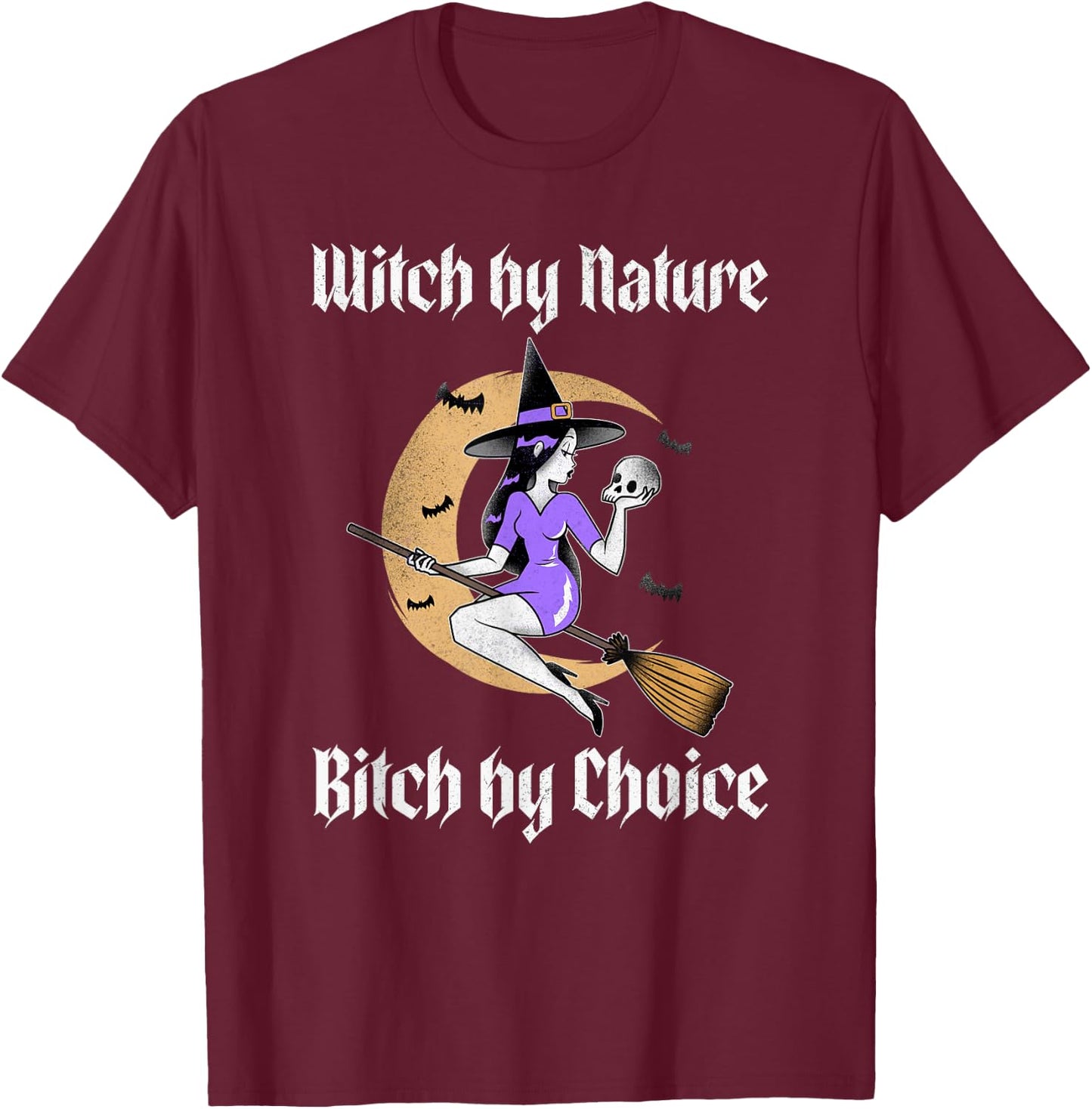 Witch by Nature Bitch by Choice Funny Halloween Witch Quote T-Shirt - T-Shirt | Maroon