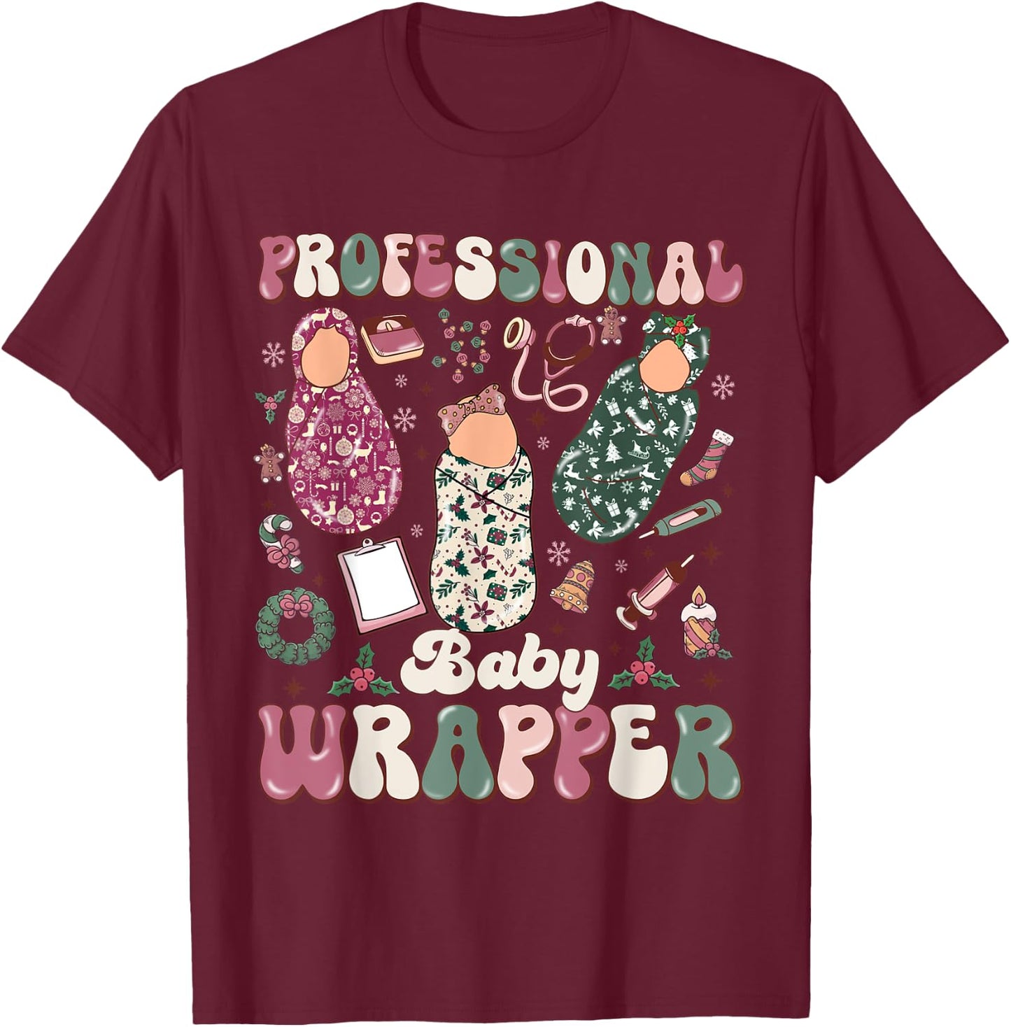 Professional Baby Wrapper NICU Mother Baby Christmas T-Shirt - T-Shirt | Maroon