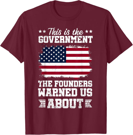 This Is Government The Founders Warned Us About | America T-Shirt - T-Shirt | Maroon