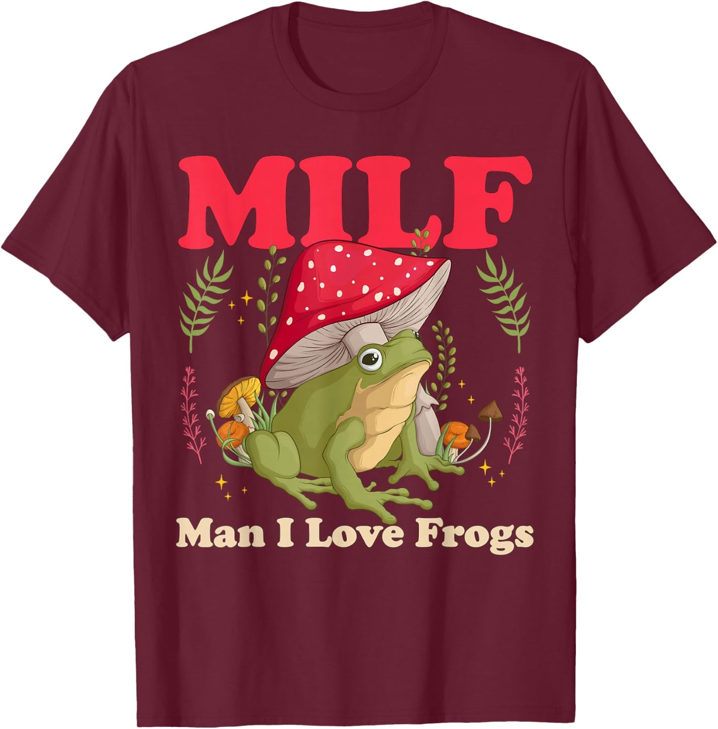 Funny Frog Milf Man I Love Frogs T-Shirt - T-Shirt | Maroon