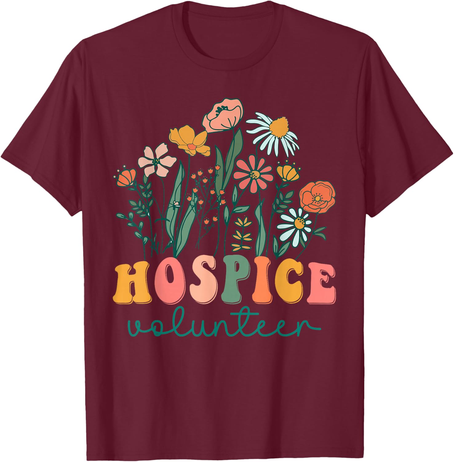 Groovy Wildflower Hospice Volunteer T-Shirt - T-Shirt | Maroon