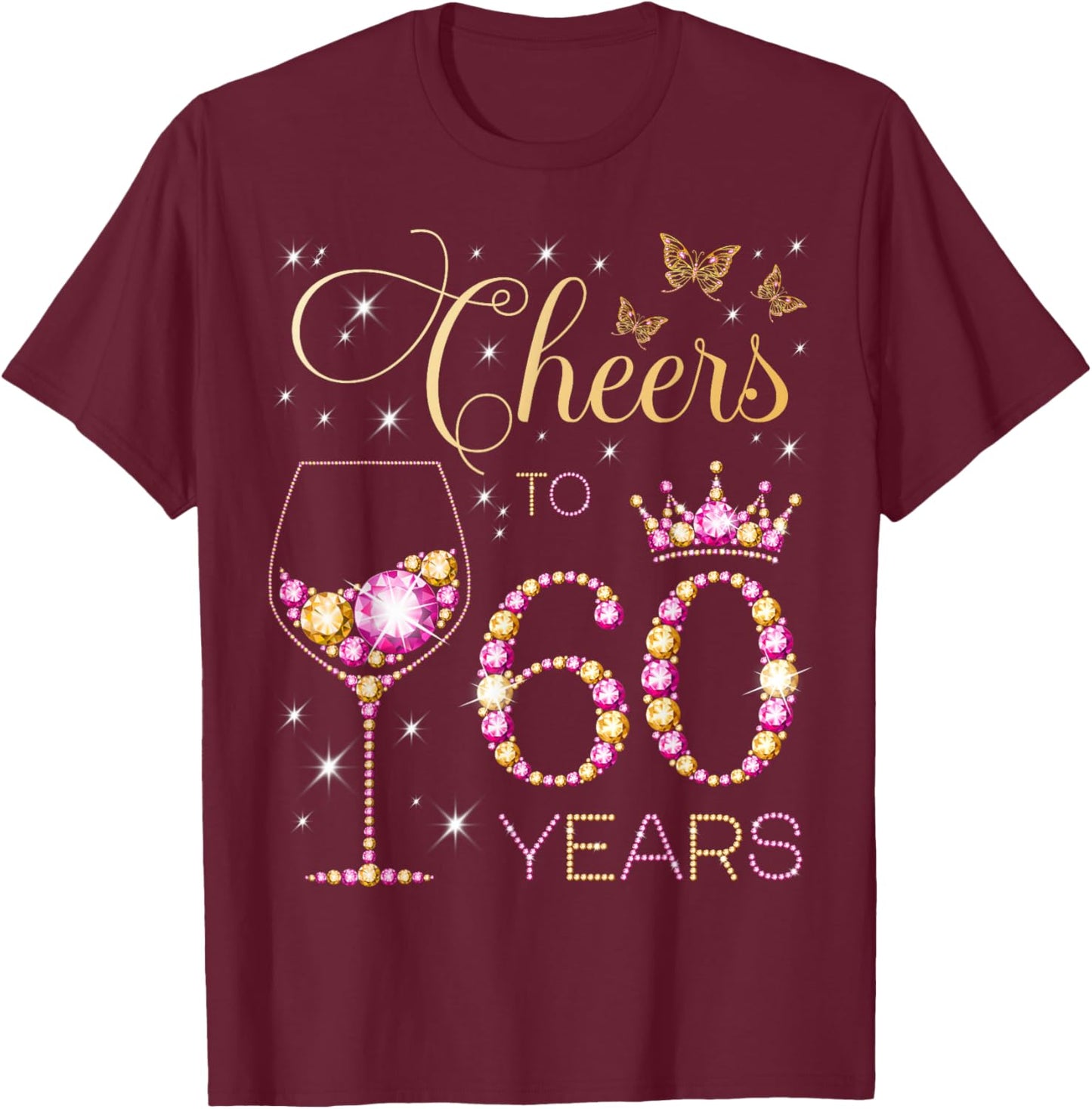 Cheers to 60 Years Old 60th Birthday Party Women 60th Bday T-Shirt - T-Shirt | Maroon