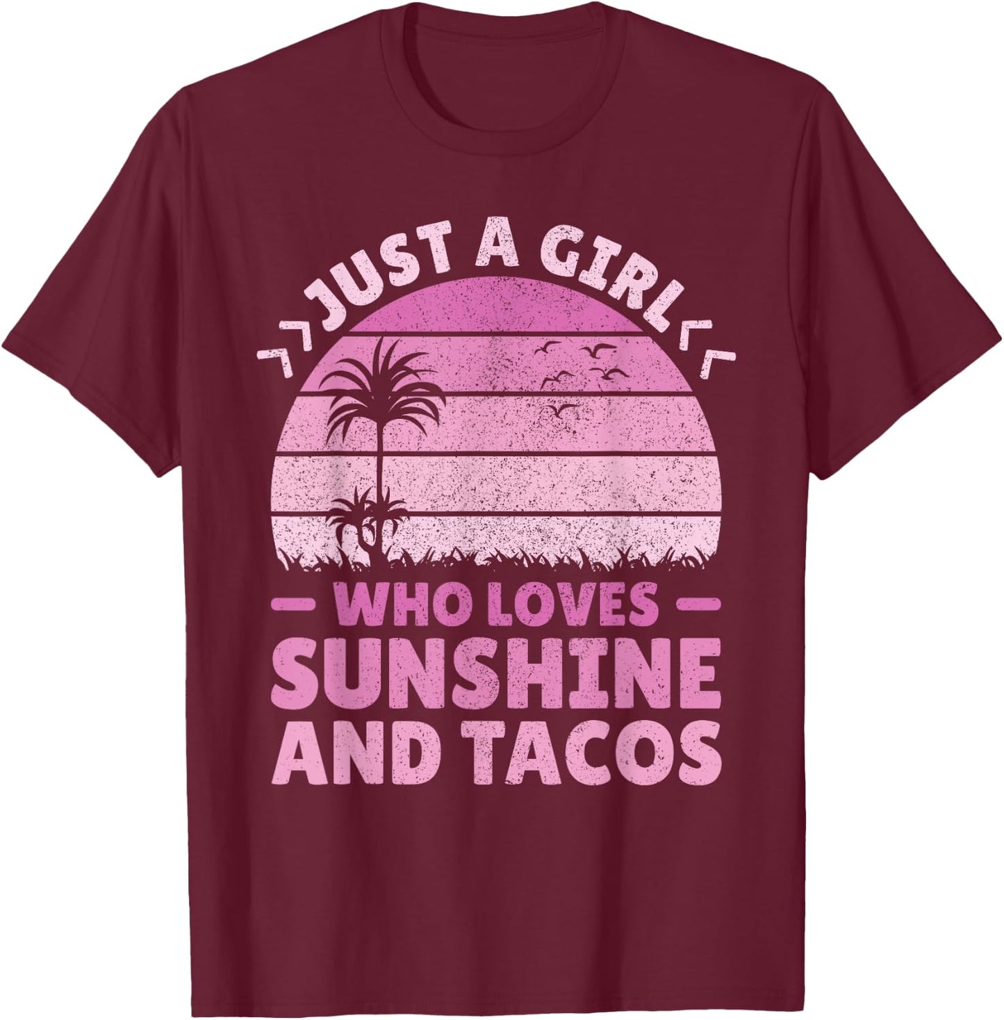 Taco & Sunshine Lover Just A Girl Who Loves Sunshine & Tacos T-Shirt - T-Shirt | Maroon