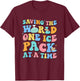 Saving The World One Ice Pack At Time School Nurse Week T-Shirt - T-Shirt | Maroon