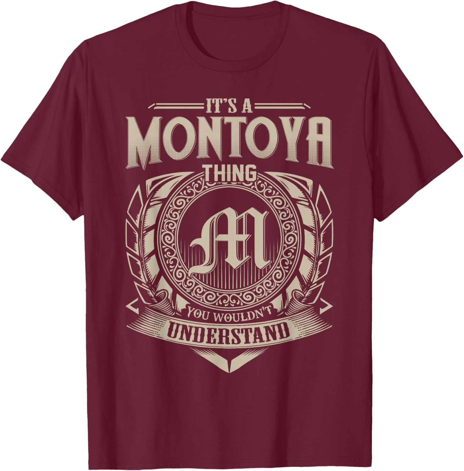 It's A MONTOYA Thing You Wouldn't Understand Name Vintage T-Shirt - T-Shirt | Maroon