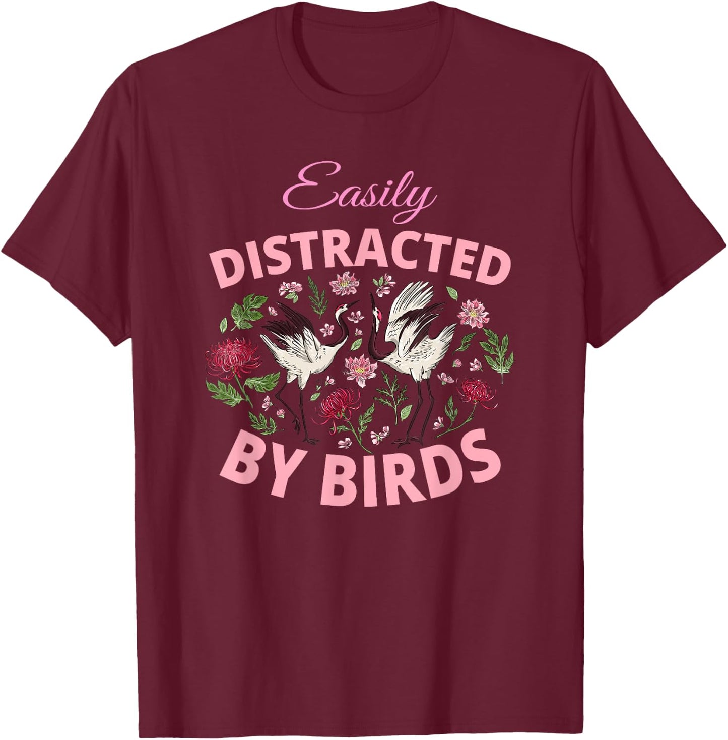 Bird Watching Binoculars Bird Species Distracted Flowers T-Shirt - T-Shirt | Maroon