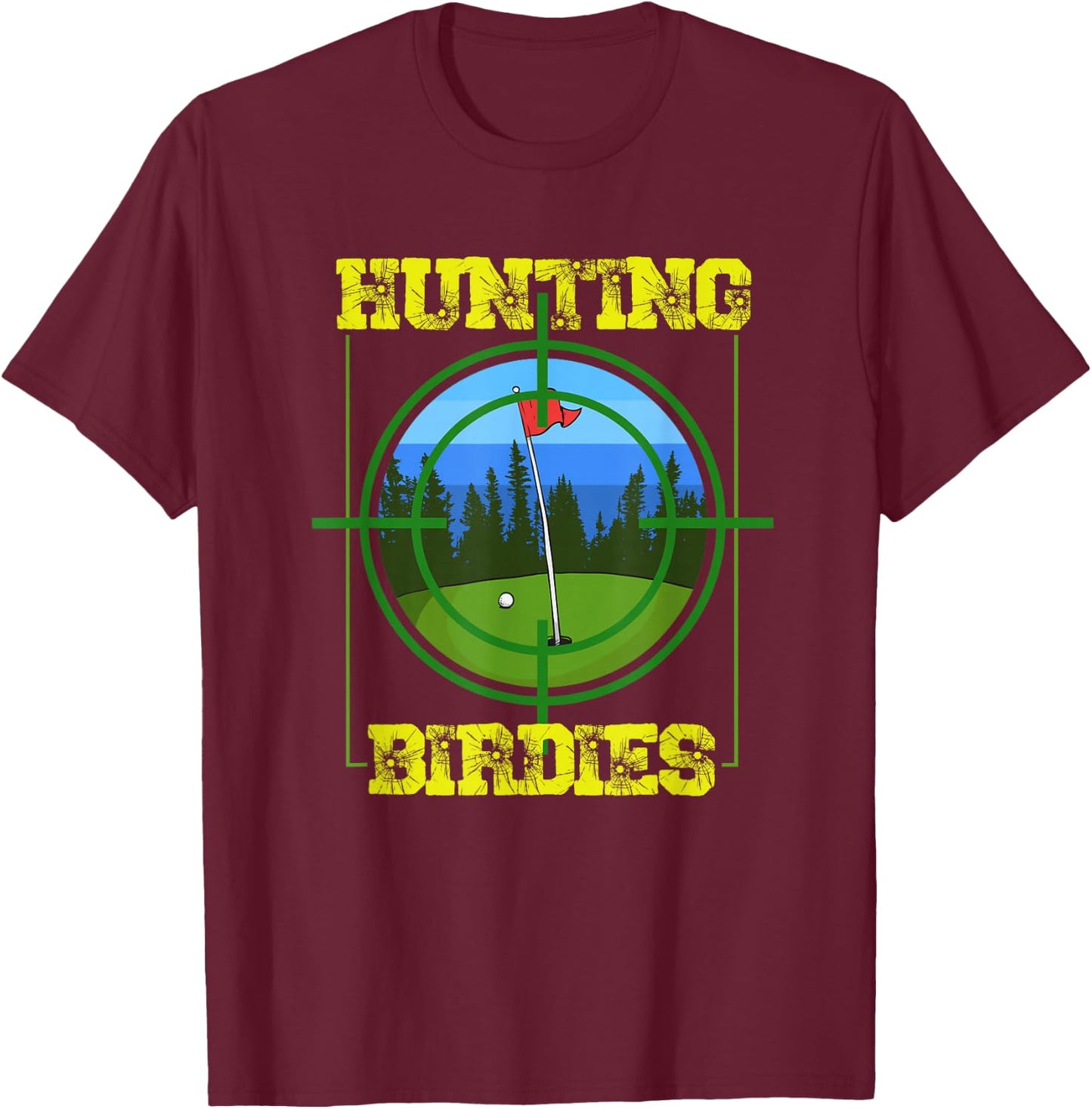 Hunting Birdies Golf Player Golfing Quote Golfer Design T-Shirt - T-Shirt | Maroon