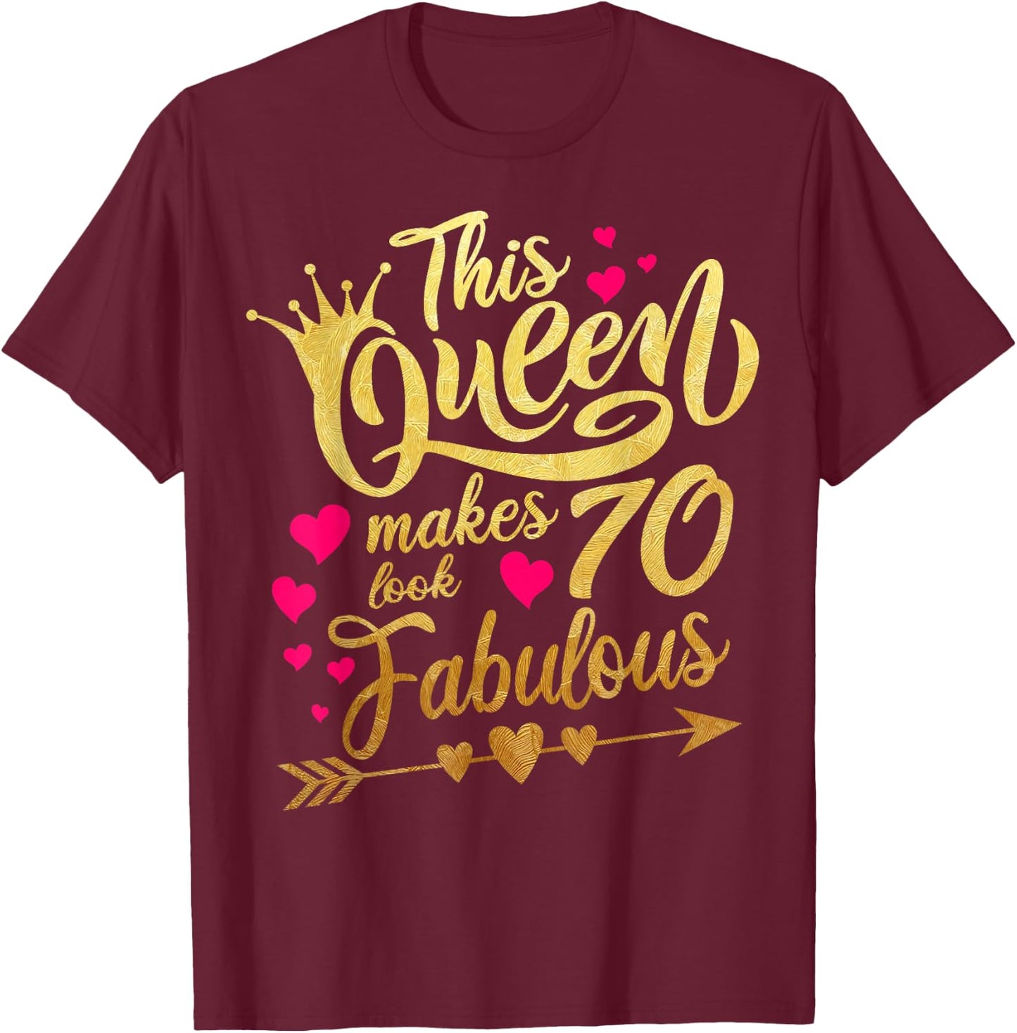 This Queen makes 70 look Fabulous 70th Birthday T-Shirt - T-Shirt | Maroon