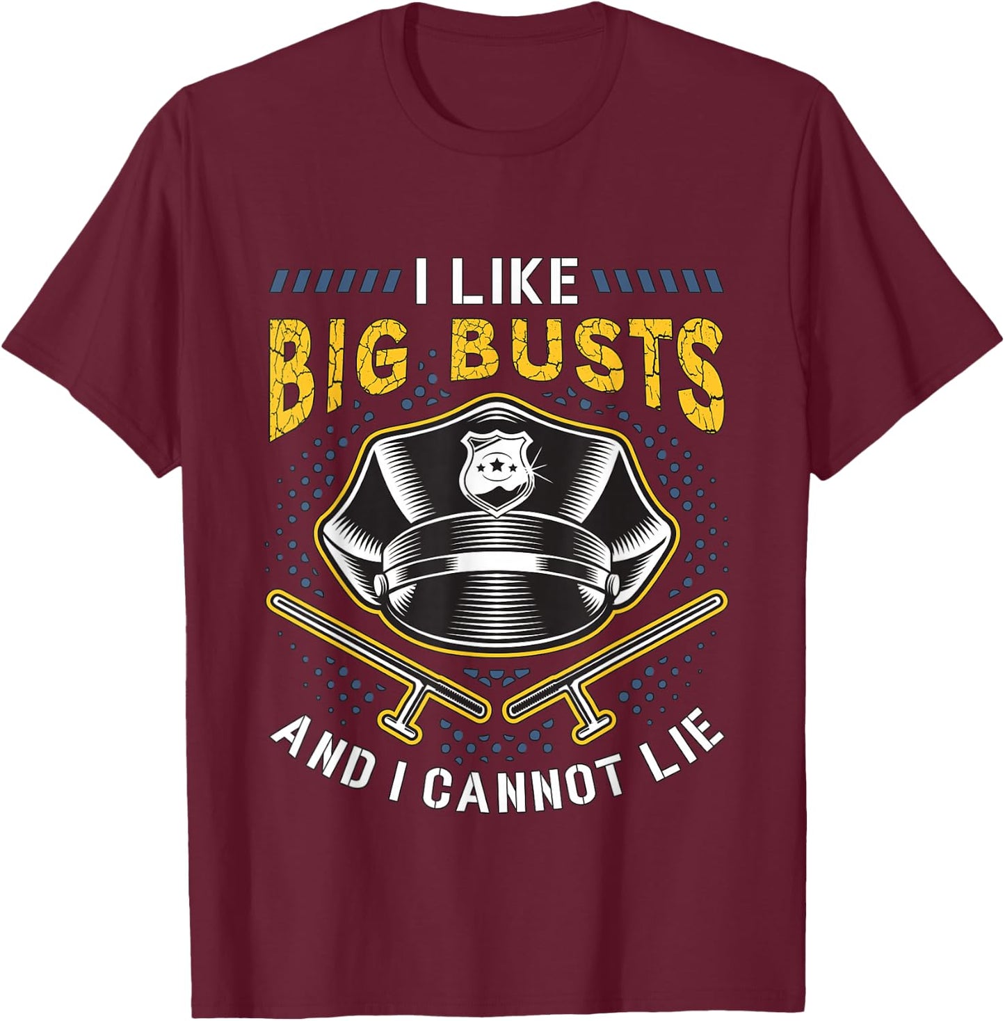 I Like Big Busts And I Loves Law Enforcement Police Officer T-Shirt - T-Shirt | Maroon