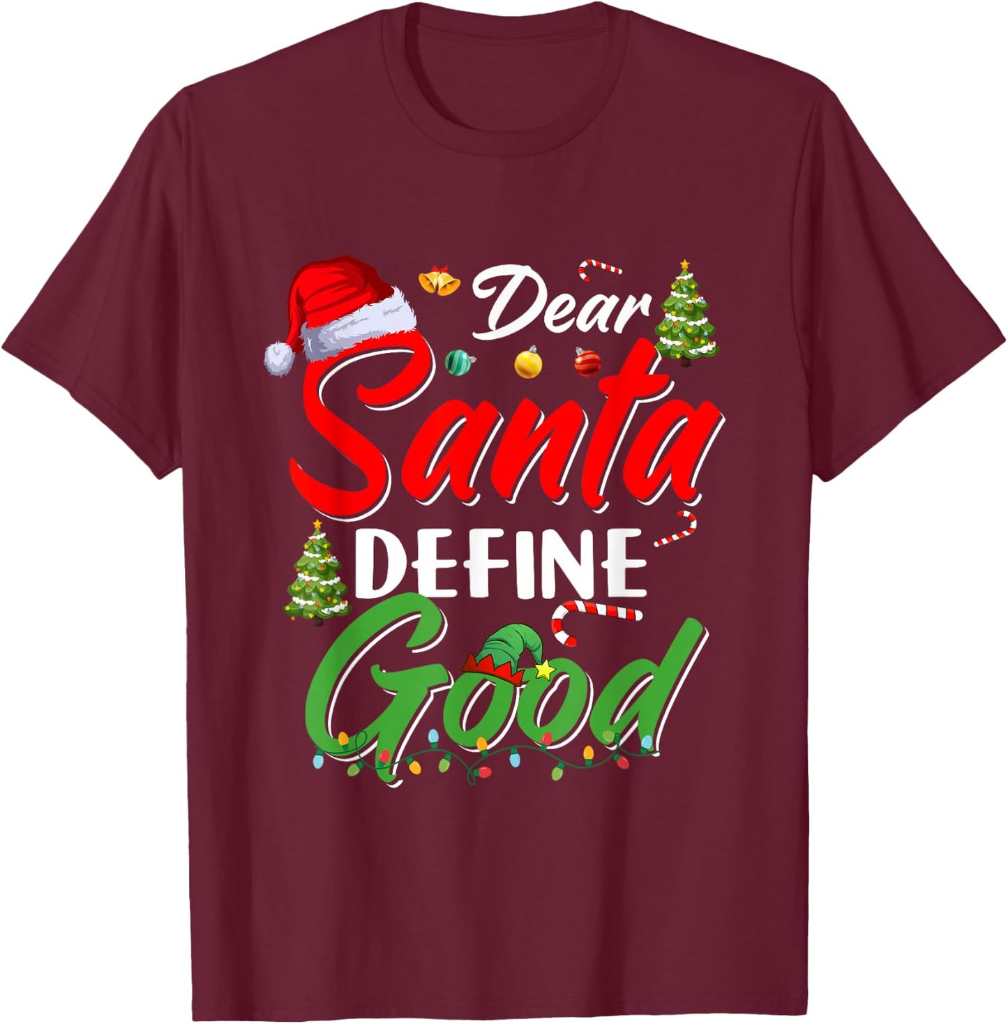 Funny Xmas Cute Family Christmas Dear Santa Define Good T-Shirt - T-Shirt | Maroon