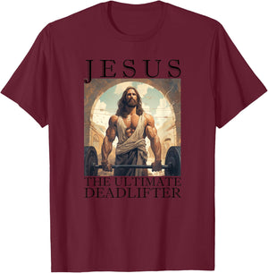 Jesus The Ultimate Deadlifter | Funny Christian Lifting Gym T-Shirt - T-Shirt | Maroon
