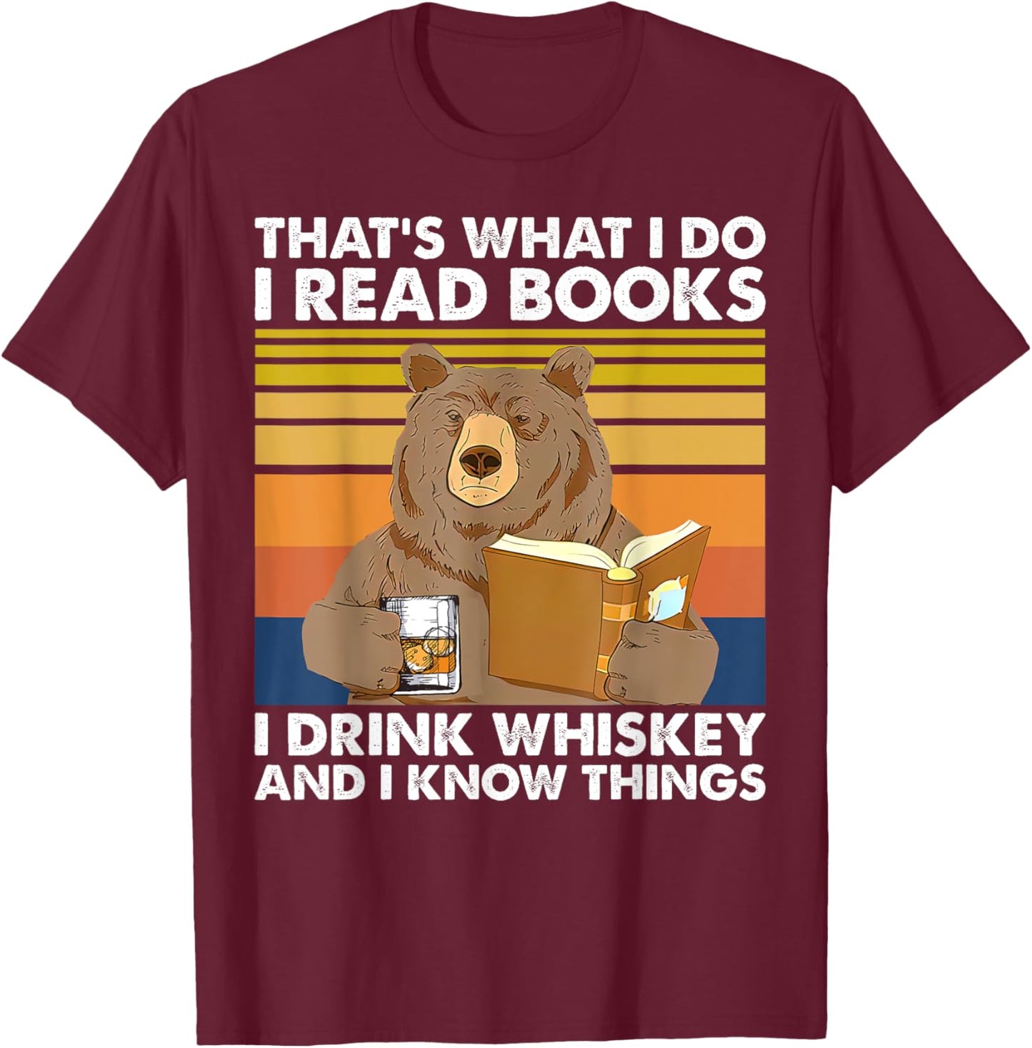 Bear That’s What I Do I Read Books I Drink Whiskey T-Shirt - T-Shirt | Maroon