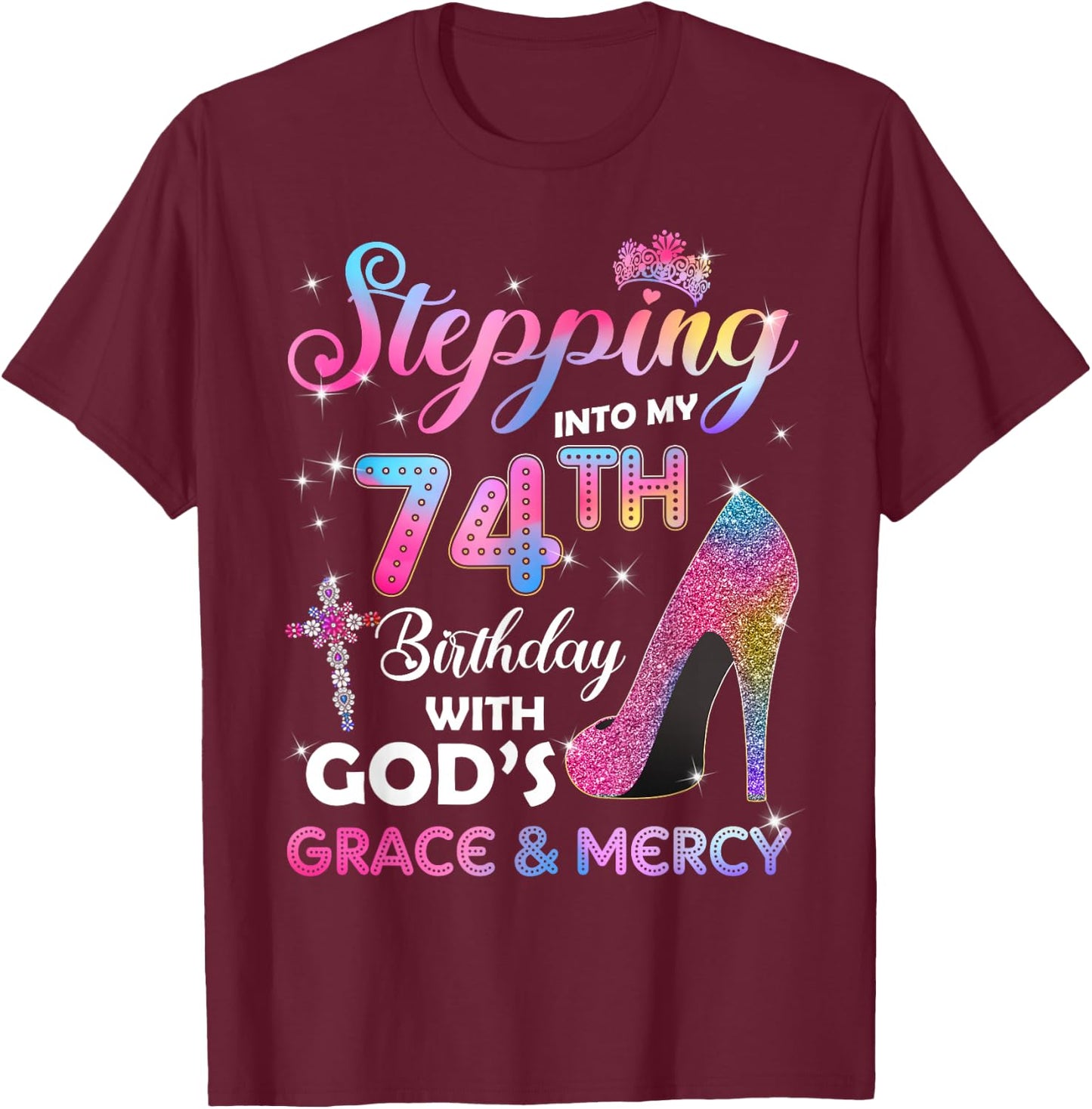 Stepping Into My 74th Birthday Gift Women 74 Years Old Pumps T-Shirt - T-Shirt | Maroon